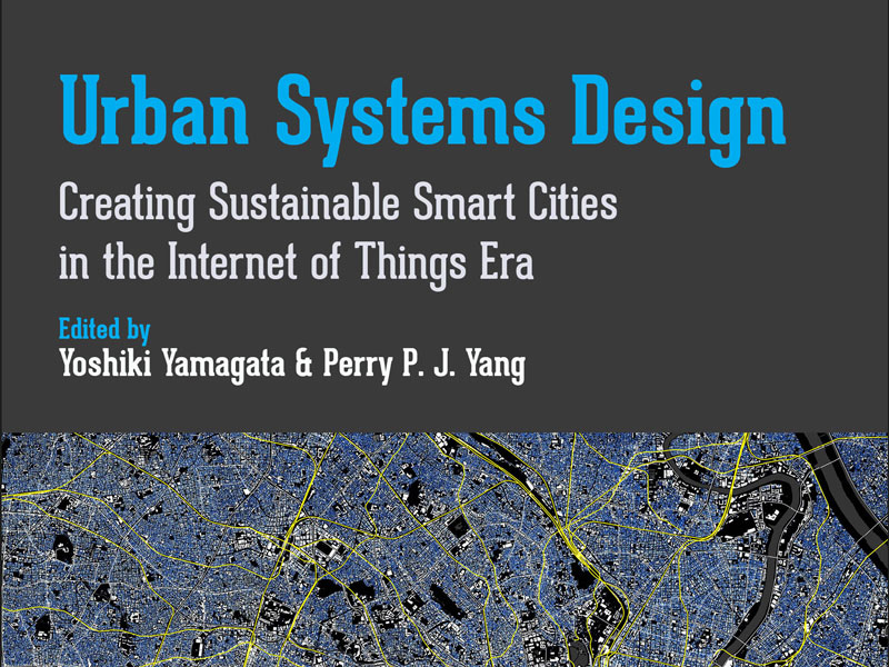 Urban Systems Design: Creating Sustainable Smart Cities in the Internet of Things Era by Yoshiki Yamagata & Perry P.J. Yang book cover